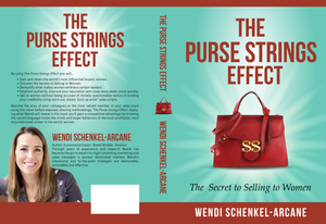The Purse Strings Effect™ The Secret to  Selling to Women Wendi Schenkel-Arcane | Marketing and Selling to Women Optimize | CTA  for women | Improve Conversions